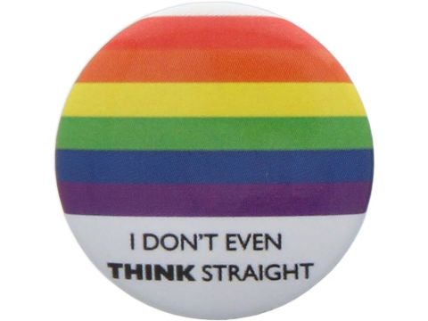 Pride - I Don't Even Think Straight Pin Badge