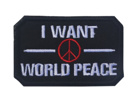 Embroidered Patch - I WANT WORLD PEACE (Hook & Loop)