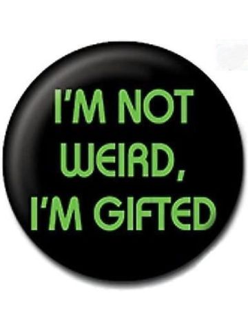 25mm Lapel Pin Button Badge: I'm Not Weird, I'm Gifted