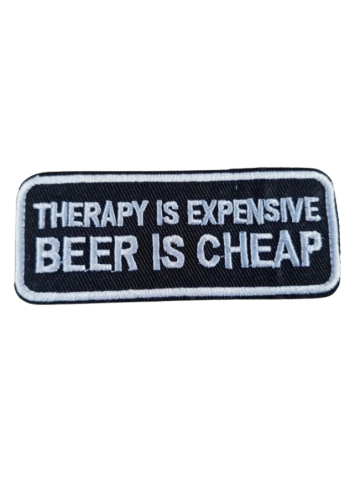 Embroidered Patch - Therapy is Expensive Beer is Cheap- Iron On/Sew On