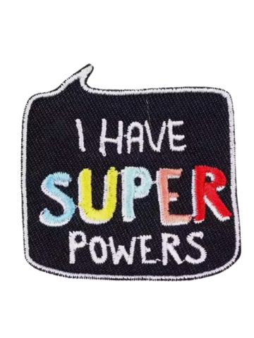 Embroidered Patch - I have Super Powers - Iron On/Sew On