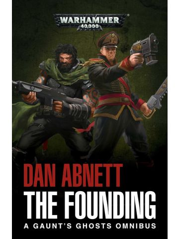 The Founding: A Gaunt's Ghosts Omnibus Paperback 